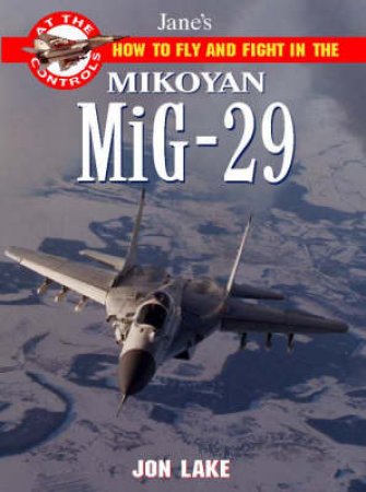 How To Fly & Fight - Mig-29 by Jon Lake