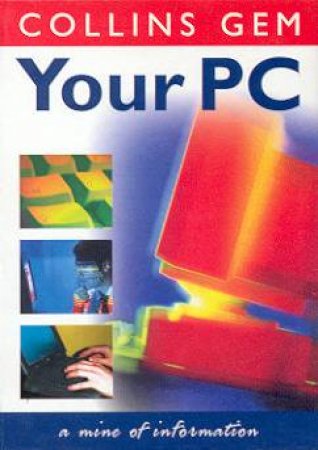 Collins Gem: Your PC by Richard Pickvance