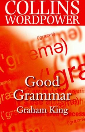 Collins Wordpower: Good Grammar by Graham King