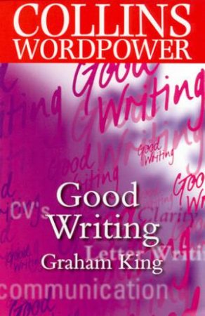 Collins Wordpower: Good Writing by Graham King