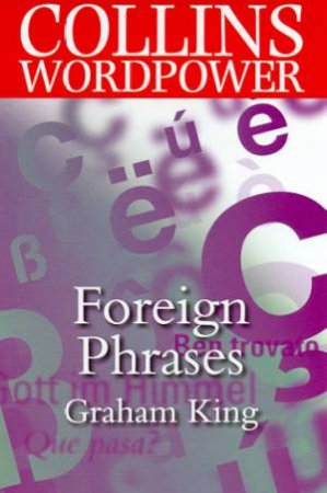 Collins Wordpower: Foreign Phrases by Graham King