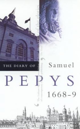 The Diary Of Samuel Pepys Volume 09 - 1668-69 by Robert Latham & William Matthews