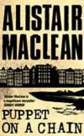 Puppet On A Chain by Alistair Maclean