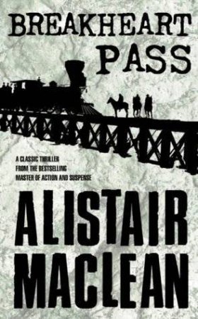 Breakheart Pass by Alistair Maclean