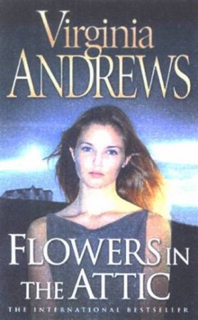 Flowers In The Attic by Virginia Andrews