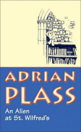 An Alien At St Wilfreds by Adrian Plass