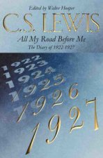 All My Road Before Me The Diary of C S Lewis 192227