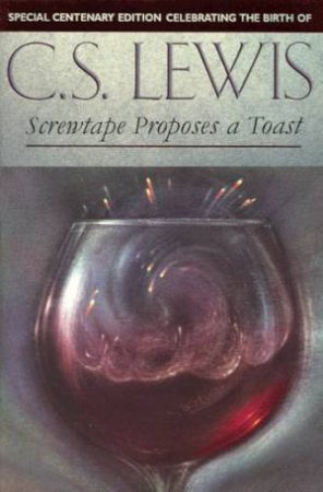 Screwtape Proposes A Toast by C S Lewis