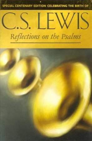 Reflections On The Psalms by C S Lewis