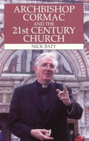 Archbishop Cormac And The 21st Century Church by Nick Baty