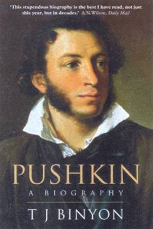 Pushkin: A Biography by T J Binyon