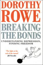 Breaking The Bonds Understanding Depression