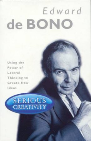 Serious Creativity by Edward de Bono