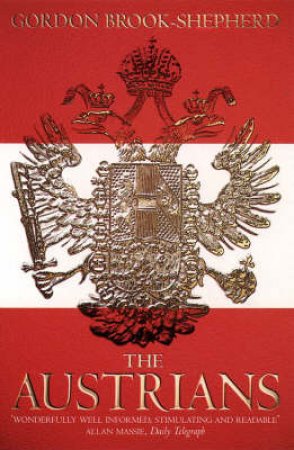 The Austrians: A Thousand-Year Odyssey by Gordon Brook-Shepherd