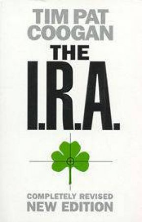 The I.R.A. by Tim Pat Coogan