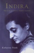 Indira The Life Of Indira Nehru Gandhi