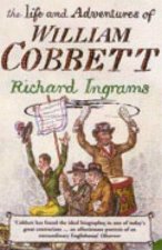 The Life and Adventures of William Cobbett