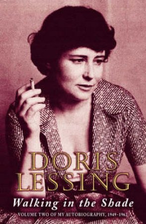 Walking In The Shade: My Autobiography Volume 2 by Doris Lessing