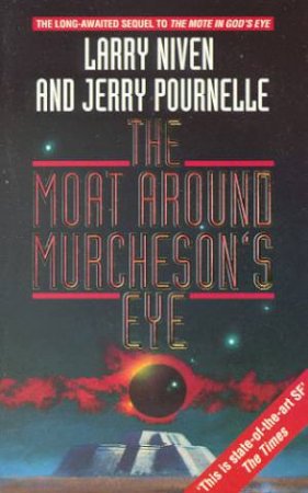 The Moat Around Murcheson's Eye by Larry Niven & Jerry Pournelle