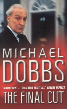 The Final Cut by Michael Dobbs