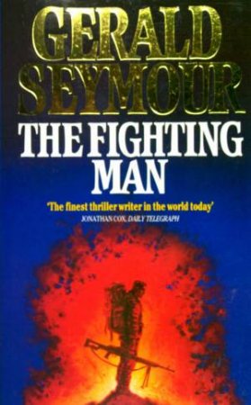 The Fighting Man by Gerald Seymour