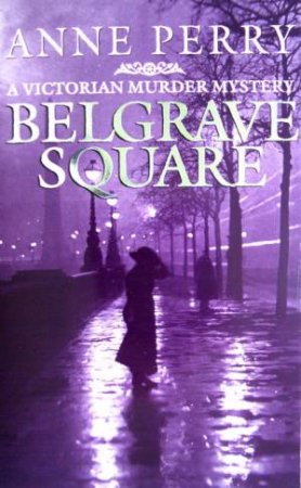 An Inspector Pitt Novel: Belgrave Square by Anne Perry