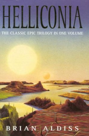 The Helliconia Trilogy Omnibus by Brian Aldiss