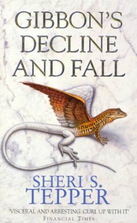 Gibbon's Decline And Fall by Sheri S Tepper