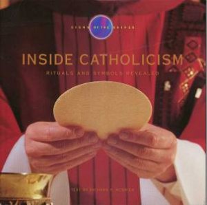 Signs Of The Sacred Volume II: Inside Cathlocism by Richard P McBrien