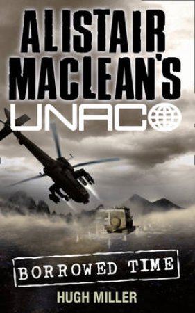 Alistair Maclean's UNACO: Borrowed Time by Hugh Miller