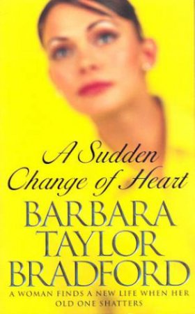 A Sudden Change Of Heart by Barbara Taylor Bradford