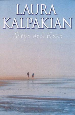 Steps And Exes by Laura Kalpakian