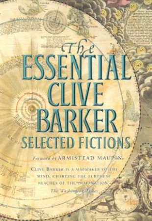 The Essential Clive Barker: Selected Fictions by Clive Barker