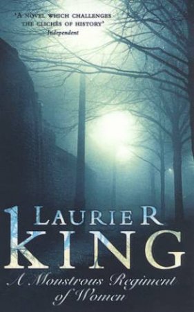 A Holmes & Russell Novel: A Monstrous Regiment Of Women by Laurie R King