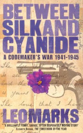 Between Silk And Cyanide by Leo Marks