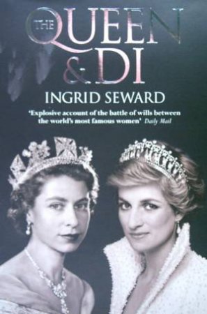 The Queen And Di by Ingrid Seward