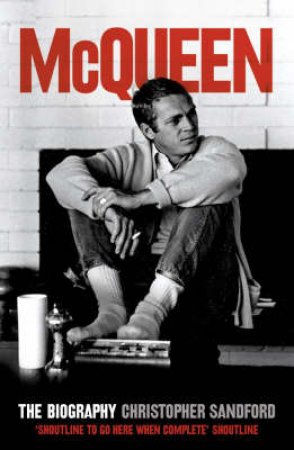 McQueen: The Biography by Christopher Sandford