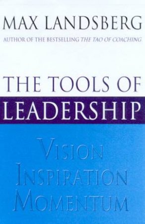 The Tools Of Leadership by Max Landsberg