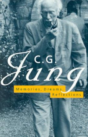 Memories, Dreams, Reflections by C G Jung