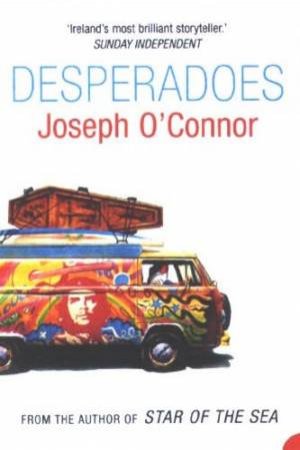 Desperadoes by Joseph O'Connor