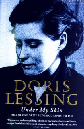 Under My Skin: My Autobiography Volume 1 by Doris Lessing