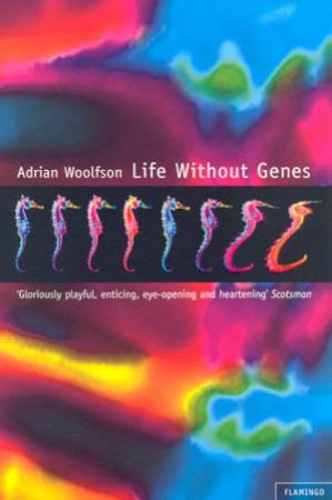 Life Without Genes by Adrian Woolfson