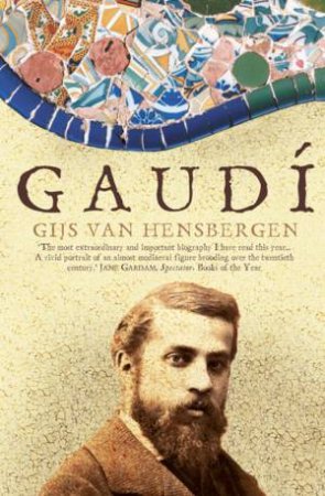 Gaudi: The Biography by Gijs Van Hensbergen