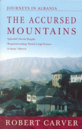 The Accursed Mountains by Robert Carver