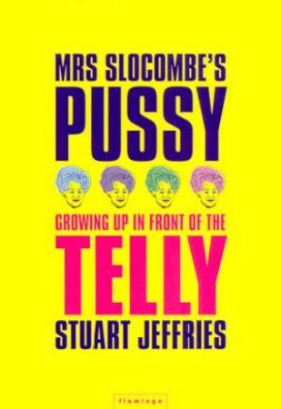 Mrs Slocombe's Pussy by Stuart Jeffries