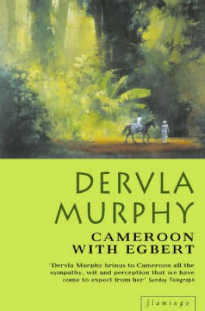 Cameroon With Egbert by Dervla Murphy