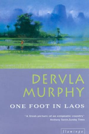 One Foot In Laos by Dervla Murphy