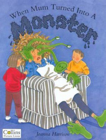 When Mum Turned Into A Monster by Joanna Harrison