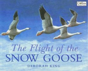 The Flight Of The Snow Goose by Deborah King