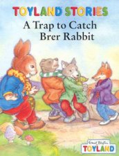 Toyland Stories A Trap To Catch Brer Rabbit